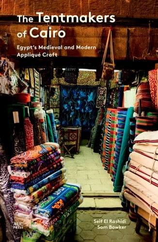 The Tentmakers of Cairo Egypt's Medieval and Modern Appliqué Craft