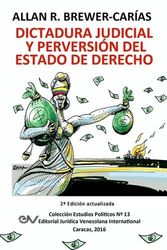 Dictadura judicial y perversión del estado de derecho la Sala Constitucional y la destrucción de la democracia en Venezuela
