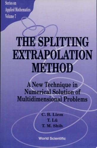 The Splitting Extrapolation Method A New Technique in Numerical Solution of Multidimensional Problems