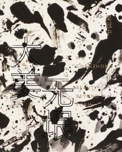 Wu Guanzhong: Beauty Beyond Form :