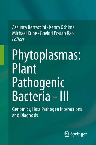 Phytoplasmas: Plant Pathogenic Bacteria - III Genomics, Host Pathogen Interactions and Diagnosis