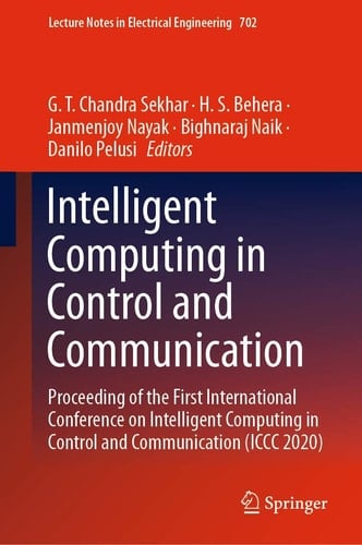 Intelligent Computing in Control and Communication Proceeding of the First International Conference on Intelligent Computing in Control and Communication (ICCC 2020)