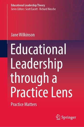 Educational Leadership through a Practice Lens Practice Matters