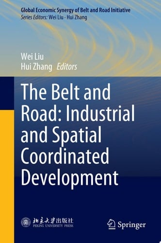 The Belt and Road: Industrial and Spatial Coordinated Development