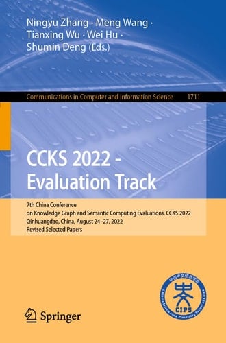 CCKS 2022 - Evaluation Track 7th China Conference on Knowledge Graph and Semantic Computing Evaluations, CCKS 2022, Qinhuangdao, China, August 24–27, 2022, Revised Selected Papers