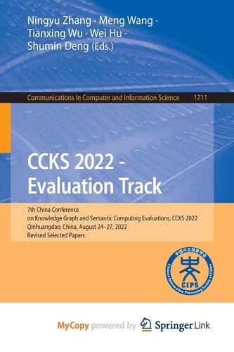 CCKS 2022 - Evaluation Track 7th China Conference on Knowledge Graph and Semantic Computing Evaluations, CCKS 2022, Qinhuangdao, China, August 24-27, 2022, Revised Selected Papers