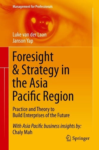 Foresight & Strategy in the Asia Pacific Region Practice and Theory to Build Enterprises of the Future