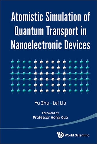 Atomistic Simulation Of Quantum Transport In Nanoelectronic Devices (With Cd-rom) (With CD-ROM)