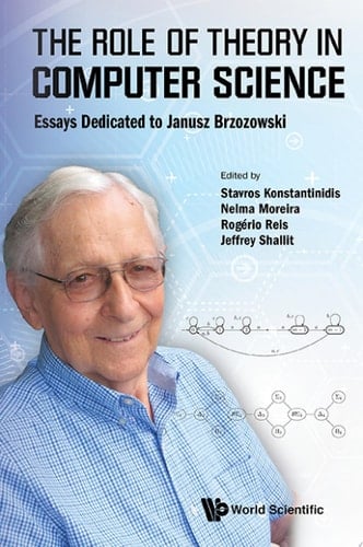 Role Of Theory In Computer Science, The: Essays Dedicated To Janusz Brzozowski Essays Dedicated to Janusz Brzozowski