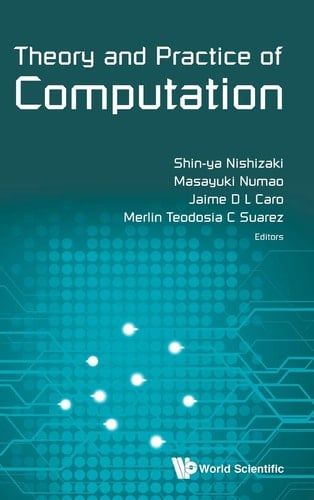 Theory and Practice of Computation Proceedings of Workshop on Computation: Theory and Practice WCTP2017, Osaka University, Osaka 12-13 September 2017