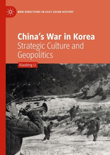 China's War in Korea Strategic Culture and Geopolitics
