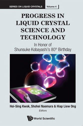 Progress In Liquid Crystal (Lc) Science And Technology: In Honor Of Kobayashi's 80th Birthday In Honor of Shunsuke Kobayashi's 80th Birthday