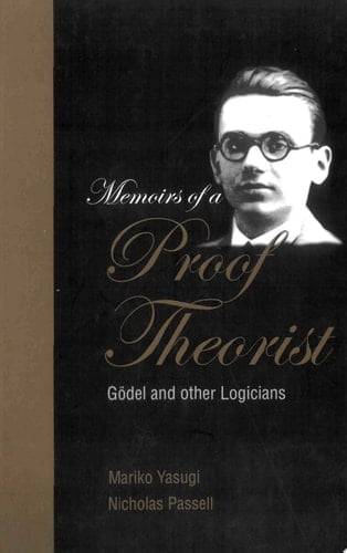 Memoirs Of A Proof Theorist: Godel & Other Logicians