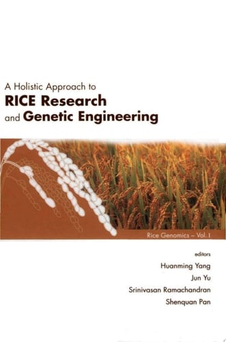 A Holistic Approach To Rice Research And Genetic Engineering