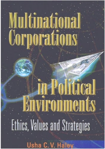 Multinational Corporations In Political Environments: Ethics, Values And Strategies