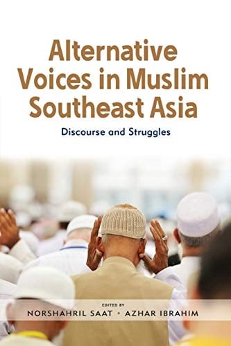Alternative Voices in Muslim Southeast Asia Discourse and Struggles