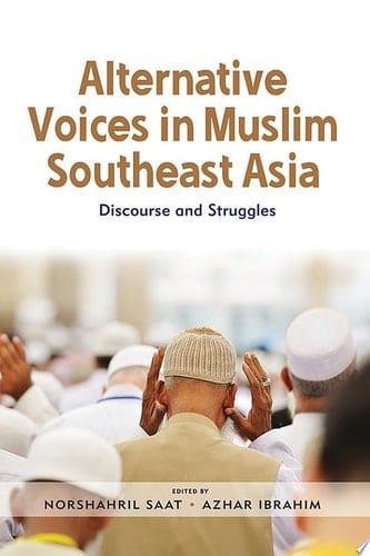 Alternative Voices in Muslim Southeast Asia Discourses and Struggles
