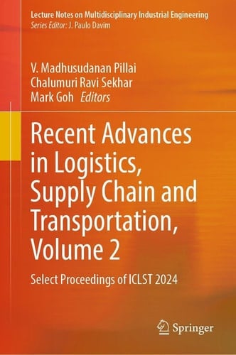 Recent Advances in Logistics, Supply Chain and Transportation, Volume 2 - Select Proceedings of ICLST 2024