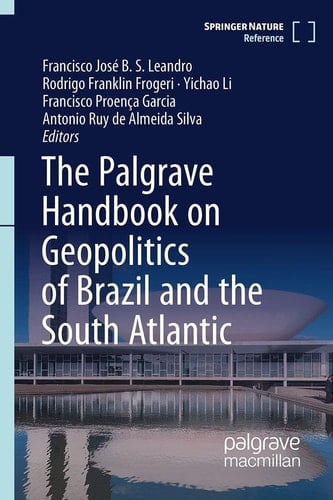 The Palgrave Handbook on Geopolitics of Brazil and the South Atlantic