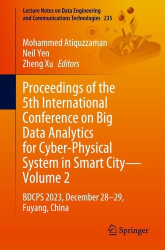 Proceedings of the 5th International Conference on Big Data Analytics for Cyber-Physical System in Smart City—Volume 2 BDCPS 2023, December 28–29, Fuyang, China