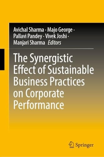 The Synergistic Effect of Sustainable Business Practices on Corporate Performance