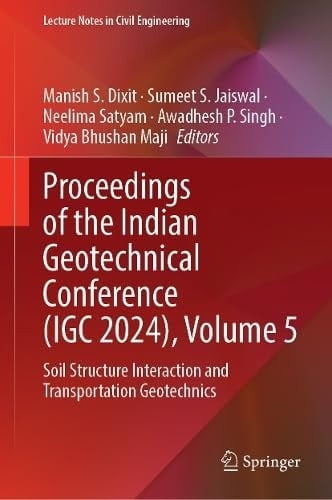Proceedings of the Indian Geotechnical Conference (IGC 2024), Volume 5 Soil Structure Interaction and Transportation Geotechnics