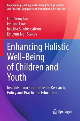 Enhancing Holistic Well-Being of Children and Youth - Insights from Singapore for Research, Policy and Practice in Education