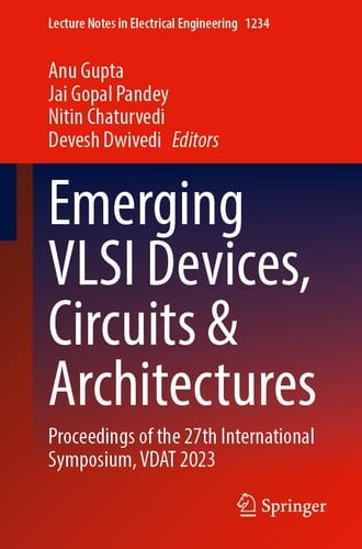 Emerging VLSI Devices, Circuits and Architectures Proceedings of the 27th International Symposium, VDAT 2023