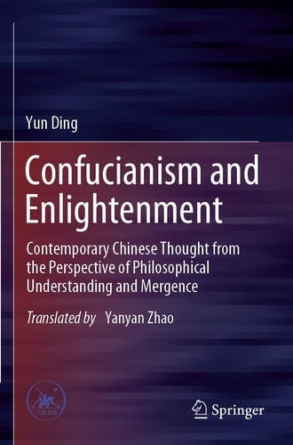 Confucianism and Enlightenment Contemporary Chinese Thought from the Perspective of Philosophical Understanding and Mergence