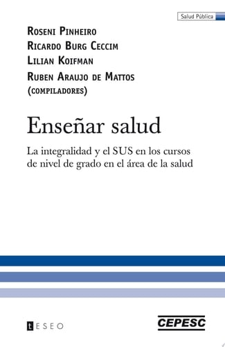 Enseñar Salud La Integralidad Y El SUS en Los Cursos de Nivel de Grado en El çrea de la Salud