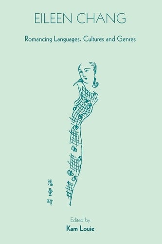 Eileen Chang Romancing Languages, Cultures and Genres