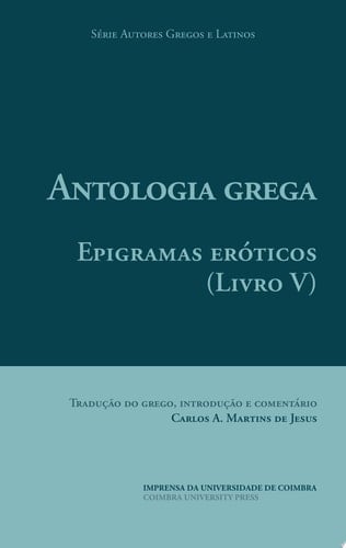 Antologia Grega. Epigramas Eróticos Livro V