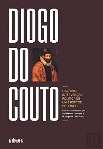 Diogo do Couto história e intervenção política de um escritor polémico