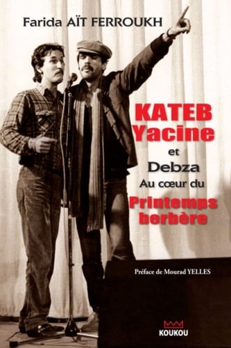 Kateb Yacine et Debza au cœur du Printemps berbère