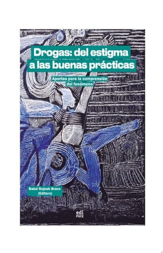 Drogas: del estigma a las buenas prácticas. Aportes para la comprensión del fenómeno