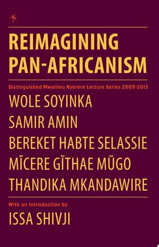 Reimagining Pan-Africanism Distinguished Mwalimu Nyerere Lecture Series 2009-2013