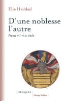 D'une noblesse l'autre France XVIe-XVIIIe siècle