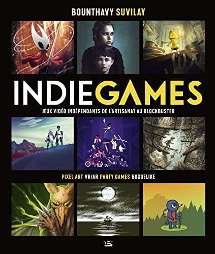 Indie Games Jeux vidéo indépendants de l'artisanat au blockbuster