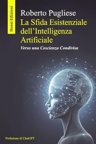 La sfida esistenziale dell'Intelligenza Artificiale. Verso una coscienza condivisa