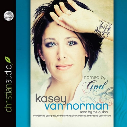 Named By God: Overcoming Your Past, Transforming Your Present, Embracing Your Future