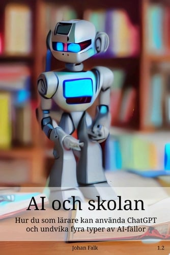 AI och skolan Hur du som lärare kan använda ChatGPT och undvika fyra typer av AI-fällor