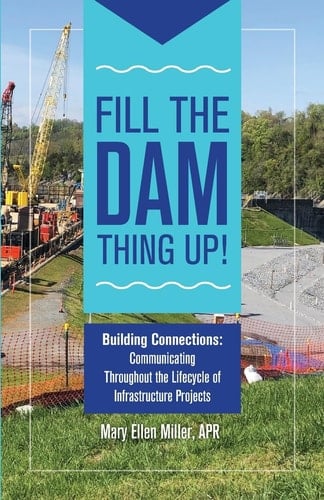 Fill The Dam Thing Up! Building Connections Communicating Throughout the Lifecycle of Infrastructure Projects