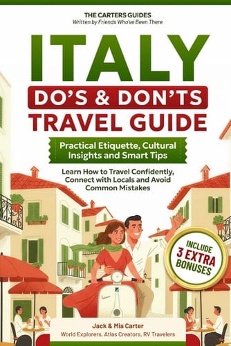 Italy Do’s & Don’ts Travel Guide: Practical Etiquette, Cultural Insights and Smart Tips: Learn How to Travel Confidently, Connect with Locals and Avoid Common Mistakes.