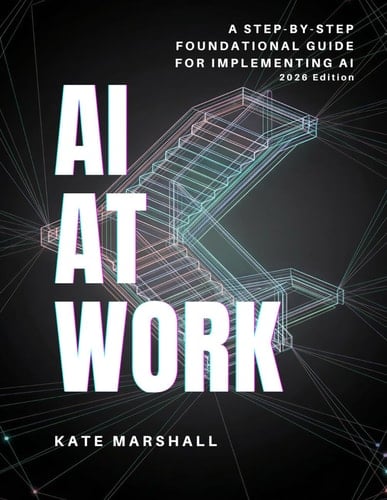 AI At Work: A Step-By-Step Foundational Guide For Implementing AI