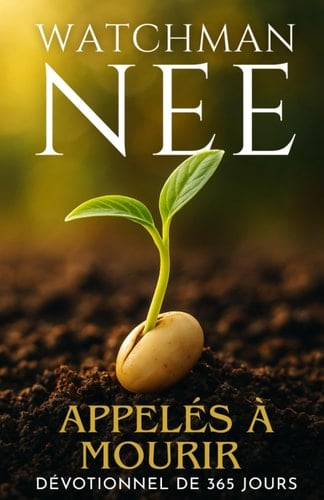 Watchman Nee - Appelés à Mourir - Dévotionnel de 365 jours