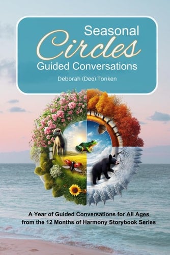 Seasonal Circles, Guided Conversations A Year of Guided Conversations for All Ages from the 12 Months of Harmony Storybook Series