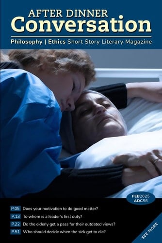 After Dinner Conversation (February, 2025): Philosophy | Ethics Short Story Literary Magazine (After Dinner Conversation Magazine)