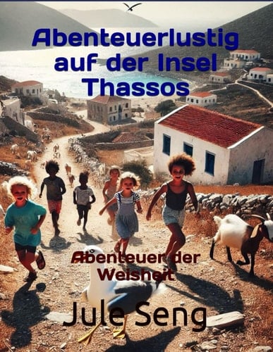 Abenteuerlustig auf der Insel Thassos - Abenteuer der Weisheit