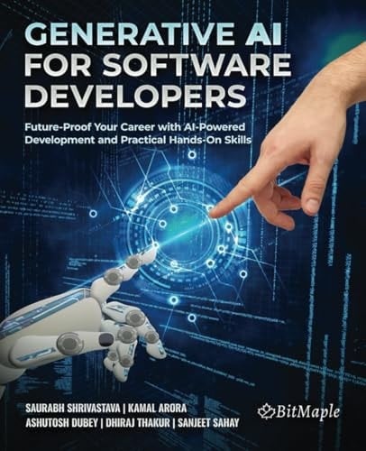 Generative AI for Software Developers Future-Proof Your Career with AI-Powered Development and Practical Hands-On Skills