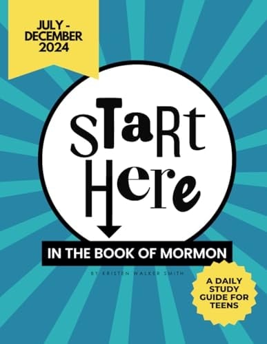 Start Here in the Book of Mormon (July - December 2024): A Teen's Daily Study Guide